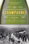 Champagne: How the World's Most Glamorous Wine Triumphed Over War and Hard Times