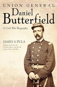 Union General Daniel Butterfield: A Civil War Biography