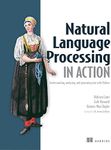 Natural Language Processing in Action: Understanding, analyzing, and generating text with Python