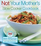 Not Your Mother's Slow Cooker Cookbook