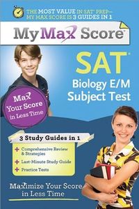 My Max Score SAT Biology E/M Subject Test: Maximize Your Score in Less Time: 0