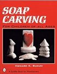 Soap Carving: For Children of All A
