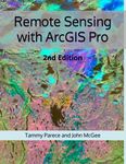 Remote Sensing with ArcGIS Pro: 2nd Edition