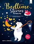 Bedtime Stories For Every Day: Inspirational and Calming Stories For Toddlers and Children To Fall Asleep