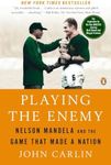 Playing the Enemy: Nelson Mandela and the Game That Made a Nation