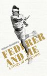 Federer and Me: A Story of Obsession