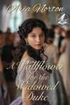 A Wallflower for the Widowed Duke: A Historical Regency Romance Novel (Whispers of Regency Love)