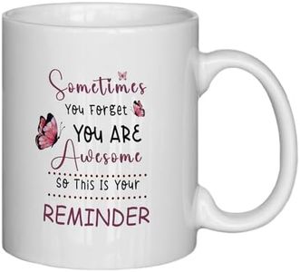 Sometimes You Forget Your Awesome Gifts,Best Friend Coffee Mugs For Women,Inspirational Coffee Mugs,Sometimes You Forget You'Re Awesome Mug Cup,Mugs For Women,Girls Mug-11Oz Coffee Milk Mug Cup