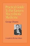 Practical Guide to Far-Eastern Macrobiotic Medicine