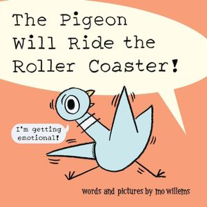 The Pigeon Will Ride the Roller Coaster!