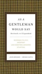 As A Gentleman Would Say: Responses to Life's Important (and Sometimes Awkward) Situations