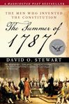 The Summer of 1787: The Men Who Invented the Constitution