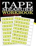 Tape Measure Workbook: 100 Worksheets to Practice Reading a Measuring Tape