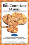 The Boa Constrictor Manual (CompanionHouse Books) Choosing a Pet Snake, Housing, Heating, Lighting, Feeding, Maintenance, Breeding, Recognizing Disease, Disorders, and More (Advanced Vivarium Systems)