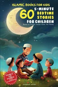 Islamic Books for Kids: 60 5-Minute Bedtime Stories for Children Based on Muslim Values from the Quran: Double the Story for the Thirty Holy Nights of Ramadan!