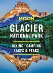 Moon Glacier National Park (Eighth Edition): Hiking, Camping, Lakes & Peaks (Travel Guide)