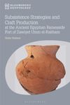 Subsistence Strategies and Craft Production at the Ancient Egyptian Ramesside Fort of Zawiyet Umm el-Rakham (Bloomsbury Egyptology)
