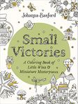 Small Victories: A Coloring Book of Little Wins and Miniature Masterpieces