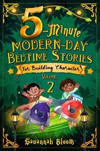 5-Minute Modern-Day Bedtime Stories: For Building Character: (Read Alouds for Young Children)