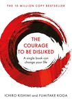 The Courage To Be Disliked: A single book can change your life (Courage To series 1)