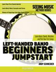 Left-Handed Banjo Beginners Jumpstart: Learn Basic Chords, Rhythms and Pick Your First Songs