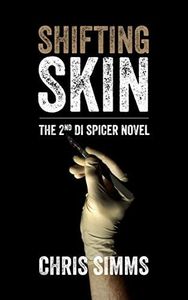 Shifting Skin – a nerve-racking serial-killer thriller with a surprise twist (Detective Spicer series, book 2)