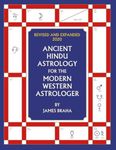 Ancient Hindu Astrology: For The Modern Western Astrologer : Revised And Expanded 2020 Edition