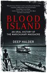 Blood Island: An Oral History of the Marichjhapi Massacre