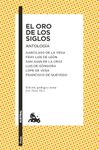 El oro de los siglos. Antología: Garcilaso de la Vega, Fray Luis de León, San Juan de la Cruz, Luis de Góngora... (Poesía) / The Gold of the Centuries (Poetry)