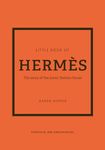 Little Book of Hermès: The story of the iconic fashion house: 14 (Little Book of Fashion)