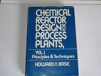 Chemical Reactor Design for Process Plants: Principles and Techniques v. 1