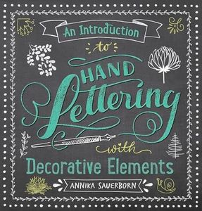 An Introduction to Hand Lettering with Decorative Elements (Lettering, Calligraphy, Typography)