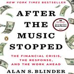 After the Music Stopped: The Financial Crisis, the Response, and the Work Ahead