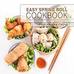 Easy Spring Roll Cookbook: 50 Delic