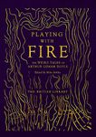 Playing with Fire: The Weird Tales of Arthur Conan Doyle