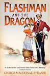 Flashman and the Dragon: From the Flashman Papers, 1860: A classic action adventure historical fiction novel: Book 10