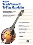 Alfred's Teach Yourself to Play Mandolin: Everything You Need to Know to Start Playing Now!