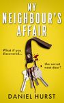 My Neighbour's Affair: An addictive and gripping psychological thriller