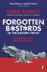 Forgotten Bastards of the Eastern Front: An Untold Story of World War II