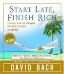 Start Late, Finish Rich: A No-Fail Plan for Achieiving Financial Freedom at Any Age
