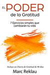 El Poder de la Gratitud: 7 Ejercicios Simples que van a cambiar tu vida a mejor - incluye un diario de gratitud de 90 días (Hábitos que cambiarán tu vida nº 5) (Spanish Edition)