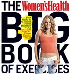 The Women's Health Big Book of Exercises: Four Weeks to a Leaner, Sexier, Healthier YOU!