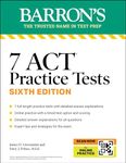 7 ACT PRACTICE TESTS, SIXTH EDITION + ONLINE PRACTICE