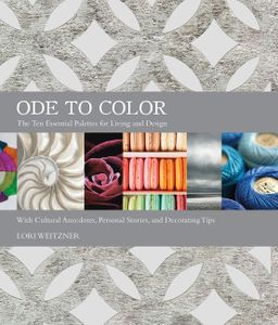 Ode to Color: The Ten Essential Palettes for Living and Design – A Visual Treasury for Designers, Artists, and Decorators