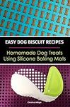 Easy Dog Biscuit Recipes - Homemade