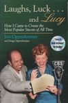 Laughs, Luck . . . and Lucy: How I Came to Create the Most Popular Sitcom of All Time (includes CD)