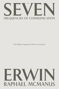 The Seven Frequencies of Communication : The Hidden Language of Human Connection