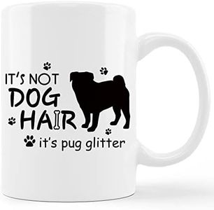 kunlisa Funny Pug Dog Mug Cup,It's Not Dog Hair It's Pug Glitter Ceramic Mug-11oz Coffee Milk Tea Mug Cup,Gifts For Dog Lovers Great Pug Mom Dog Mom Women Men Teen Girls