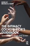 The Intimacy Coordinator's Guidebook: Specialties for Stage and Screen