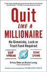 Quit Like a Millionaire: No Gimmicks, Luck, or Trust Fund Required